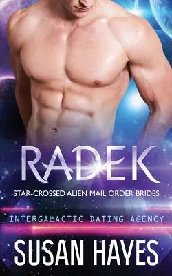Radek: (Mezigalaktická seznamovací agentura) - Radek: Star-Crossed Alien Mail Order Brides (Intergalactic Dating Agency)