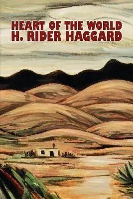 Srdce světa by H. Rider Haggard, Fikce, Fantasy, Akční a dobrodružné, Science fiction - Heart of the World by H. Rider Haggard, Fiction, Fantasy, Action & Adventure, Science Fiction