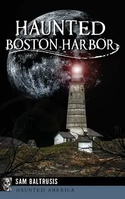 Strašidelný bostonský přístav - Haunted Boston Harbor