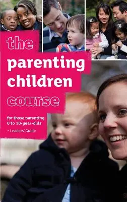 The Parenting Children Course Leaders' Guide - US Edition (Příručka pro vedoucí kurzu Rodičovství s dětmi) - The Parenting Children Course Leaders' Guide - US Edition