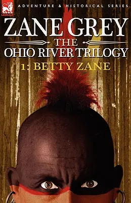 Trilogie o řece Ohio 1: Betty Zaneová - The Ohio River Trilogy 1: Betty Zane