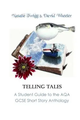 Vyprávění příběhů: Průvodce pro studenty k antologii povídek AQA - Telling Tales: A Student Guide to the AQA Short Story Anthology