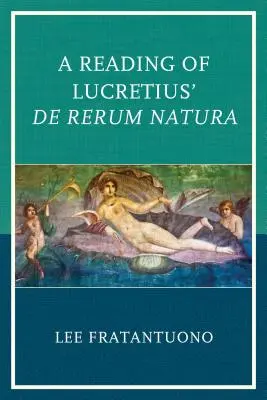 Četba Lucretiova spisu De rerum Natura - A Reading of Lucretius' De Rerum Natura