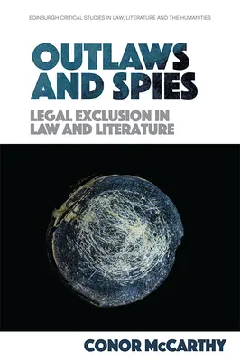 Psanci a špioni: Právní vyloučení v právu a literatuře - Outlaws and Spies: Legal Exclusion in Law and Literature