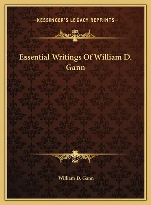 Základní spisy Williama D. Ganna - Essential Writings Of William D. Gann
