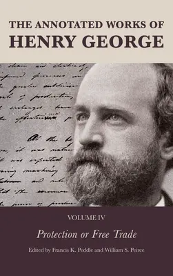 Anotované dílo Henryho George: Ochrana nebo volný obchod - The Annotated Works of Henry George: Protection or Free Trade