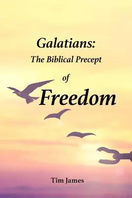Galatským: Biblické přikázání o svobodě - Galatians: The Biblical Precept of Freedom