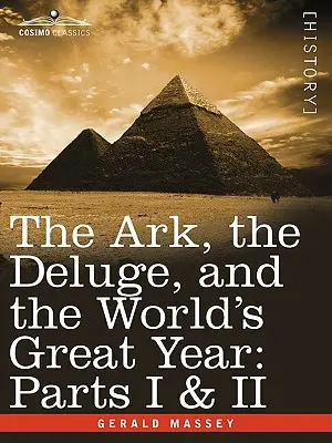 Archa, potopa a velký rok světa: Část I a II - The Ark, the Deluge, and the World's Great Year: Parts I & II