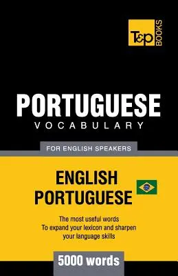 Portugalská slovní zásoba pro anglicky mluvící - angličtina-portugalština - 5000 slov: Portugalština - 5000 slovíček - brazilská portugalština - Portuguese vocabulary for English speakers - English-Portuguese - 5000 words: Brazilian Portuguese