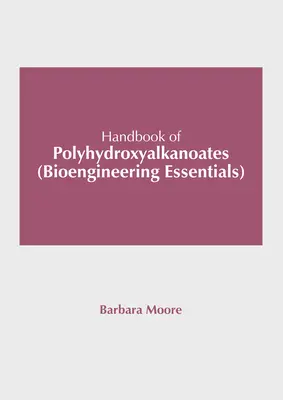 Příručka polyhydroxyalkanoátů (Základy bioinženýrství) - Handbook of Polyhydroxyalkanoates (Bioengineering Essentials)