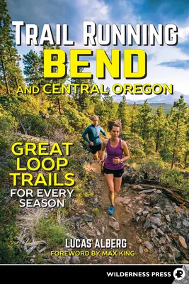 Trail Running Bend a střední Oregon: Skvělé smyčky pro každé roční období - Trail Running Bend and Central Oregon: Great Loop Trails for Every Season