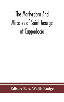 Mučednictví a zázraky svatého Jiřího z Kappadokie - The martyrdom and miracles of Saint George of Cappadocia