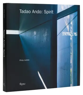 Tadao Ando: Ando Ando: Duch: Andoo: Místa pro meditaci a uctívání - Tadao Ando: Spirit: Places for Meditation and Worship