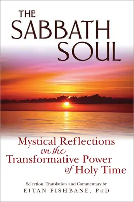 The Sabbath Soul: Mystické úvahy o proměňující síle posvátného času - The Sabbath Soul: Mystical Reflections on the Transformative Power of Holy Time