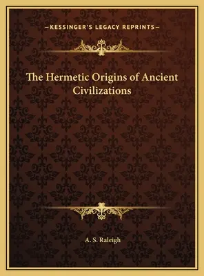 Hermetické počátky starověkých civilizací - The Hermetic Origins of Ancient Civilizations