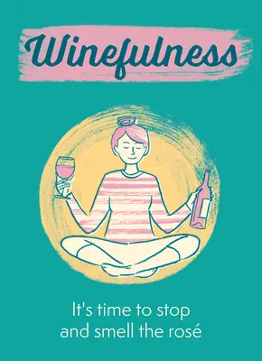 Winefulness: Je čas zastavit se a přivonět si k růži - Winefulness: It's Time to Stop and Smell the Ros