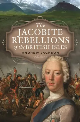 Jakobitská povstání na britských ostrovech - The Jacobite Rebellions of the British Isles