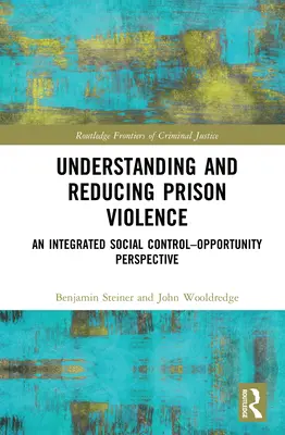 Porozumění a snižování násilí ve věznicích: Integrovaná sociální kontrola a perspektiva příležitostí - Understanding and Reducing Prison Violence: An Integrated Social Control-Opportunity Perspective