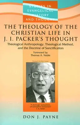 Teologie křesťanského života v myšlení J. I. Packera - The Theology Of The Christian Life In J I Packer's Thought