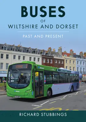 Autobusy Wiltshire a Dorset: Minulost a současnost - Buses of Wiltshire and Dorset: Past and Present