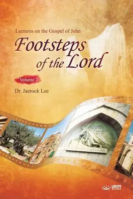 Stopy Páně Ⅱ: Přednášky k Janovu evangeliu 2 - The Footsteps of the Lord Ⅱ: Lectures on the Gospel of John 2