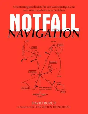 Notfall Navigation: Orientační metody pro nejchytřejší a nejzkušenější plavce (Orientierungsmethoden fr den wissbegierigen und verantwortungsbewussten Seefahrer) - Notfall Navigation: Orientierungsmethoden fr den wissbegierigen und verantwortungsbewussten Seefahrer