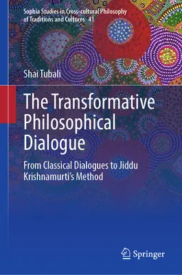 Transformativní filozofický dialog: Od klasických dialogů k metodě Jiddu Krišnamurtiho. - The Transformative Philosophical Dialogue: From Classical Dialogues to Jiddu Krishnamurti's Method