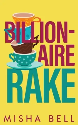 Miliardářský hrabivec: Falešný sňatek svobodného otce: romantický příběh - Billionaire Rake: A Fake Marriage Single Dad Romance