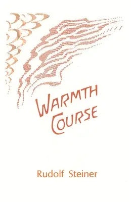 Teplý kurz: Teorie tepla: Druhý vědecký kurz přednášek - Warmth Course: The Theory of Heat: Second Scientific Lecture Course