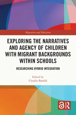 Zkoumání vyprávění a agentství dětí s migračním zázemím ve školách: Výzkum hybridní integrace - Exploring the Narratives and Agency of Children with Migrant Backgrounds within Schools: Researching Hybrid Integration