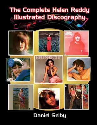 Kompletní ilustrovaná diskografie Helen Reddy (The Complete Helen Reddy Illustrated Discography) - The Complete Helen Reddy Illustrated Discography