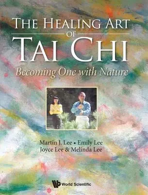 Léčivé umění tai-či: sjednocení s přírodou - Healing Art of Tai Chi, The: Becoming One with Nature