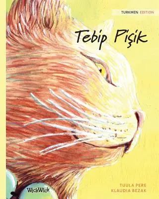 Tebip Pişik: Kočka léčitelka: turkmenské vydání - Tebip Pişik: Turkmen Edition of The Healer Cat