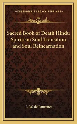 Posvátná kniha smrti Hinduistický spiritismus Přechod duše a reinkarnace duše - Sacred Book of Death Hindu Spiritism Soul Transition and Soul Reincarnation