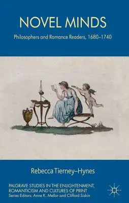 Románové mysli: Filozofové a čtenáři románů, 1680-1740 - Novel Minds: Philosophers and Romance Readers, 1680-1740