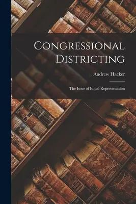 Rozdělení obvodů v Kongresu; otázka rovného zastoupení - Congressional Districting; the Issue of Equal Representation