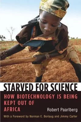 Hladoví po vědě: Jak se biotechnologie drží mimo Afriku - Starved for Science: How Biotechnology Is Being Kept Out of Africa