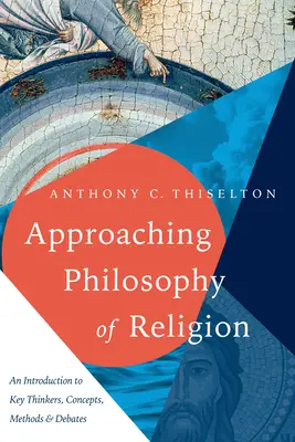 Přístup k filozofii náboženství: Úvod do klíčových myslitelů, pojmů, metod a diskusí. - Approaching Philosophy of Religion: An Introduction to Key Thinkers, Concepts, Methods and Debates