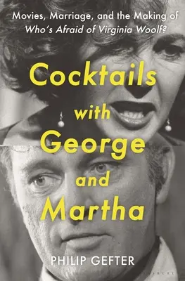 Koktejly s Georgem a Martou: Filmy, manželství a vznik filmu Kdo se bojí Virginie Woolfové? - Cocktails with George and Martha: Movies, Marriage, and the Making of Who's Afraid of Virginia Woolf?
