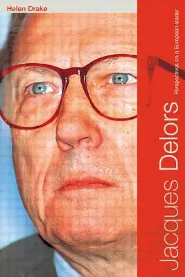 Jacques Delors: Perspektivy evropského vůdce - Jacques Delors: Perspectives on a European Leader