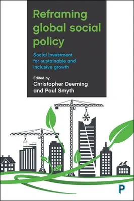 Reframing Global Social Policy: Sociální investice pro udržitelný a inkluzivní růst - Reframing Global Social Policy: Social Investment for Sustainable and Inclusive Growth