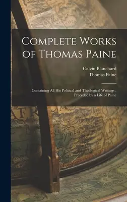 Souborné dílo Thomase Paina: Předchází mu Painův život. - Complete Works of Thomas Paine: Containing all his Political and Theological Writings; Preceded by a Life of Paine