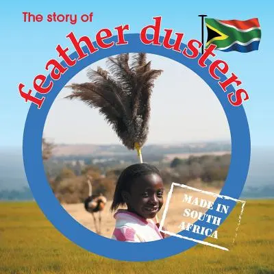 Příběh oprašovaček peří: Vyrobeno v Jižní Africe - The story of feather dusters: Made in South Africa