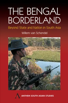 Bengálské pohraničí: Bengálsko: za hranicemi státu a národa v jižní Asii - The Bengal Borderland: Beyond State and Nation in South Asia