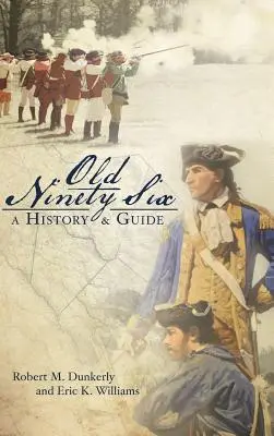 Old Ninety Six: Historie a průvodce - Old Ninety Six: A History and Guide
