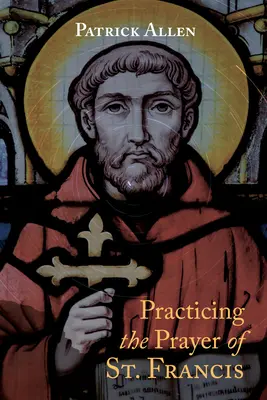 Praktikování modlitby svatého Františka - Practicing the Prayer of St. Francis