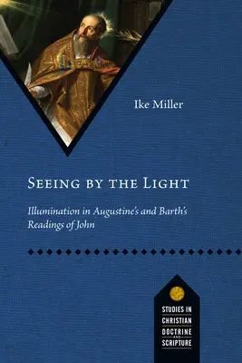 Vidět světlem: Iluminace v Augustinově a Barthově četbě Jana - Seeing by the Light: Illumination in Augustine's and Barth's Readings of John