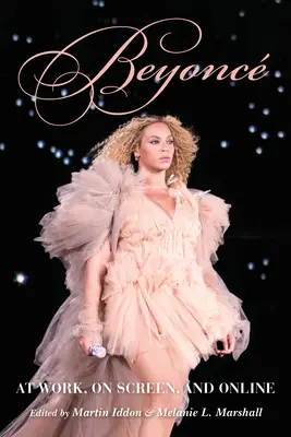 Beyonc: V práci, na obrazovce a online - Beyonc: At Work, on Screen, and Online