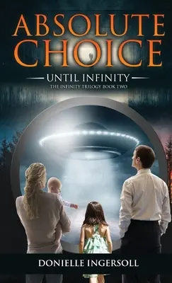 Absolutní volba: Až do nekonečna Trilogie o nekonečnu, kniha druhá - Absolute Choice: Until Infinity the Infinity Trilogy Book Two
