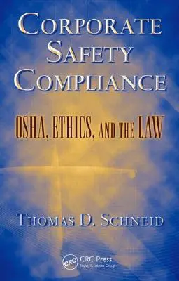 Dodržování bezpečnosti v podnicích: Bezpečnostní předpisy, etika a zákony. - Corporate Safety Compliance: OSHA, Ethics, and the Law